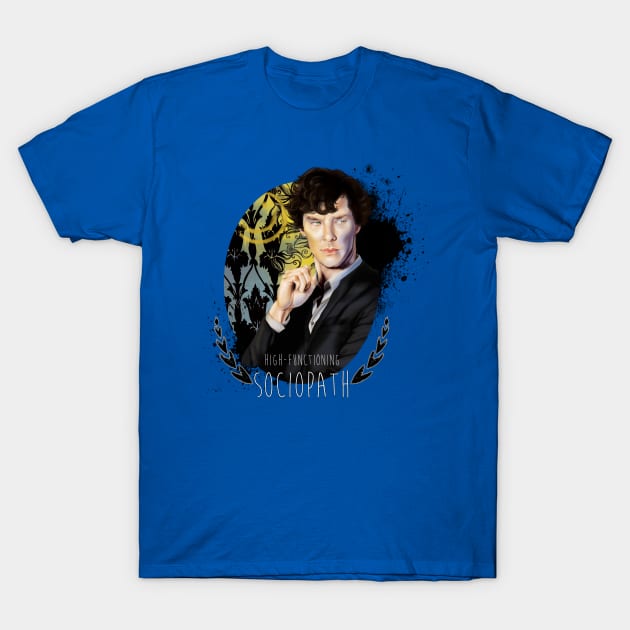 High-Functioning Sociopath T-Shirt by dragonrise_studio